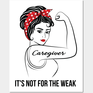 Caregiver Not For Weak Posters and Art